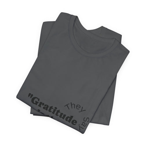 Unisex Jersey Gratitude is the Attitude Tee